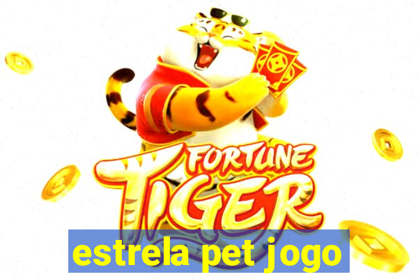 estrela pet jogo